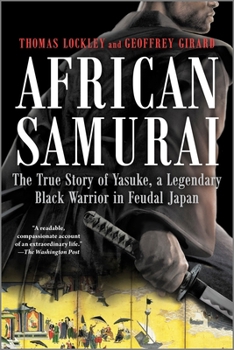 Paperback African Samurai: The True Story of Yasuke, a Legendary Black Warrior in Feudal Japan Book