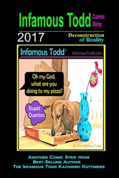 Paperback Infamous Todd, The Comic Strip 2017: Deconstruction of Reality Book
