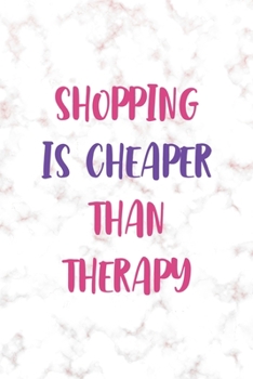 Shopping is Cheaper Than Therapy: Notebook Journal Composition Blank Lined Diary Notepad 120 Pages Paperback Golden Pink Marble Online Shopping