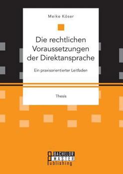 Paperback Die rechtlichen Voraussetzungen der Direktansprache: Ein praxisorientierter Leitfaden [German] Book