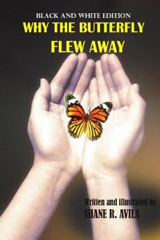 Paperback Why The Butterfly Flew Away (black and white edition): (black and white edition) Book