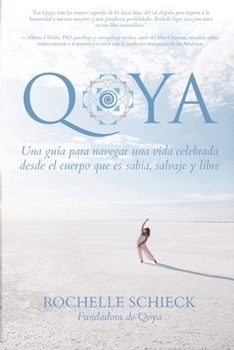 Paperback Qoya: Una Guía para Navegar una Vida Celebrada Desde el Cuerpo Que Es Sabia, Salvaje y Libre [Spanish] Book