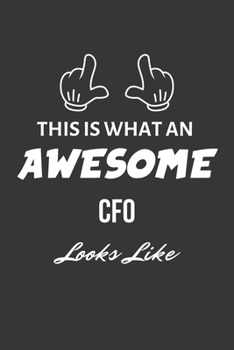 Paperback This Is What An Awesome CFO Looks Like Notebook: Lined Journal, 120 Pages, 6 x 9, Matte Finish Book