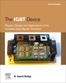 Hardcover The Igbt Device: Physics, Design and Applications of the Insulated Gate Bipolar Transistor Book