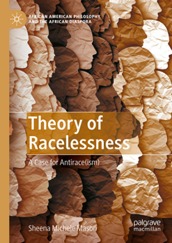 Paperback Theory of Racelessness: A Case for Antirace(ism) Book