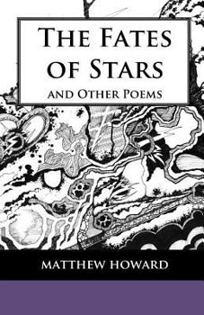 Paperback The Fates of Stars and Other Poems: Second Edition: Revised, Expanded, Illustrated Book