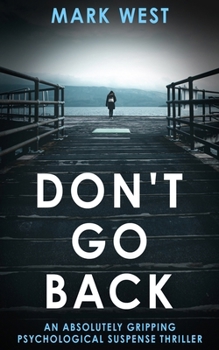 Paperback Don't Go Back: An absolutely gripping psychological suspense thriller Book