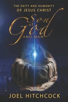 Paperback The Son of God and Man: The Deity of Jesus Christ Book