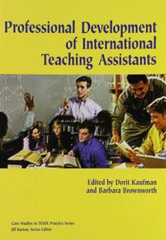 Professional Development of International Teaching Assistant (Case Studies in Tesol Practice)
