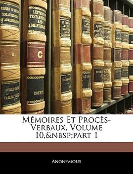 Paperback Memoires Et Proces-Verbaux, Volume 10, Part 1 [French] Book