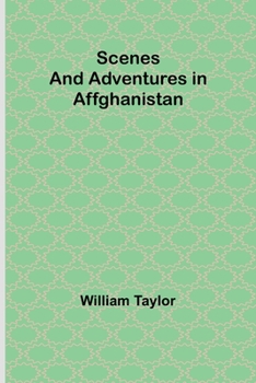 Paperback Scenes and Adventures in Affghanistan Book