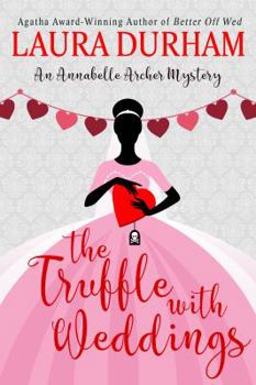 The Truffle with Weddings - Book #10 of the Annabelle Archer