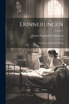 Erinnerungen: Gesammelt, Ergäntz Und Hrsg; Volume 1