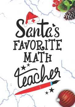 Paperback Santa's Favorite Math Teacher: Blank Lined Journal Notebook for School Teachers, Future Pre-K or Kindergarten Teacher, and Mathematics subject Teache Book