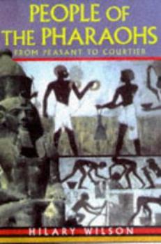 Hardcover People of the Pharaohs : From Peasant to Courtier Book