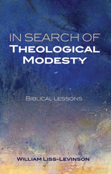Paperback In Search of Theological Modesty: Biblical Lessons Book