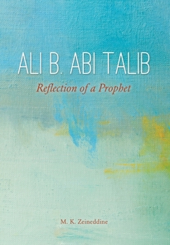 Hardcover Ali b. Abi Talib: Reflection of a Prophet Book