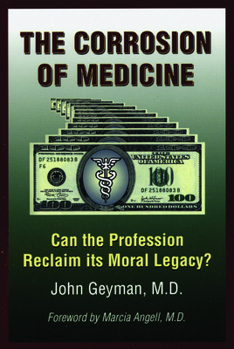 Paperback The Corrosion of Medicine: Can the Profession Reclaim Its Moral Legacy? Book