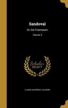 Hardcover Sandoval: Or, the Freemason; Volume 3 Book