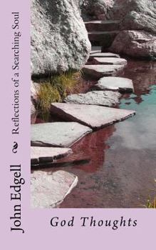 Paperback Reflections of a Searching Soul: God Thoughts Book