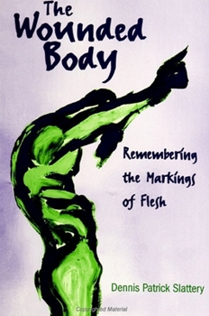 Paperback The Wounded Body: Remembering the Markings of Flesh Book