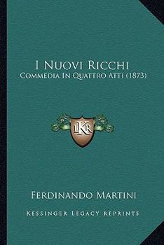 Paperback I Nuovi Ricchi: Commedia In Quattro Atti (1873) [Italian] Book