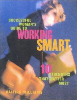 Paperback Successful Woman's Guide to Working Smart: 10 Strengths That Matter Most Book