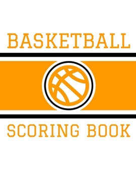 Paperback Basketball Scoring Book: 50 Game Scorebook for Basketball Games (8.5 x 11) - Scoring by Half Book
