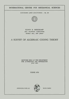 Paperback A Survey of Algebraic Coding Theory: Lectures Held at the Department of Automation and Information, July 1970 Book