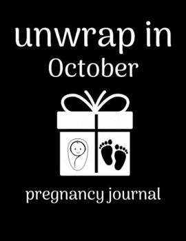 Paperback Unwrap in October pregnancy journal: Week by Week Pregnancy Planner Organizer and Countdown Calendar Gift for the New Mom 8.5x11 inches Book