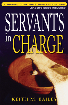 Paperback Servants in Charge: A Training Guide for Elders and Deacons Book