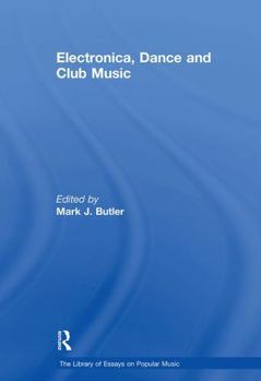 Electronica, Dance and Club Music (The Library of Essays on Popular Music)