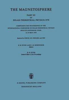Paperback The Magnetosphere: Part III of Solar-Terrestrial Physics/1970 Comprising the Proceedings of the International Symposium on Solar-Terrestrial Physics H Book