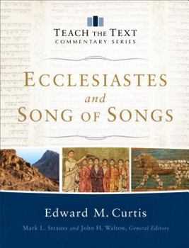 Ecclesiastes and Song of Songs - Book  of the Teach the Text Commentary