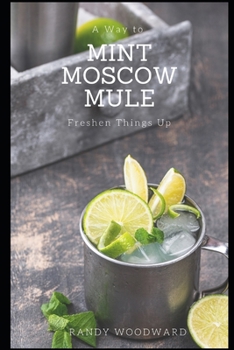 Paperback Mint Moscow Mule: A Way to Freshen Things Up Book