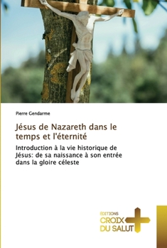 Paperback Jésus de Nazareth dans le temps et l'éternité [French] Book