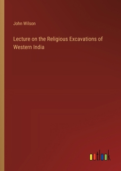 Paperback Lecture on the Religious Excavations of Western India Book
