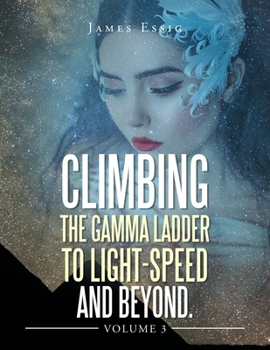 Paperback Climbing the Gamma Ladder to Light-Speed and Beyond Volume 3 Book