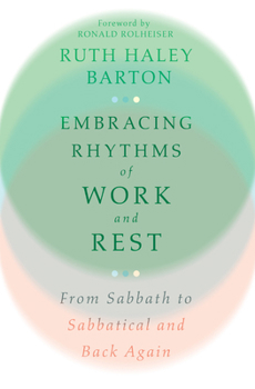 Hardcover Embracing Rhythms of Work and Rest: From Sabbath to Sabbatical and Back Again Book
