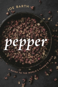 Hardcover Pepper: A Guide to the World's Favorite Spice Book