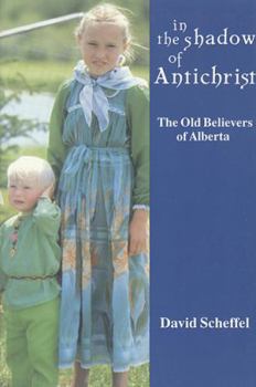 Paperback In the Shadow of Antichrist: The Old Believers of Alberta Book