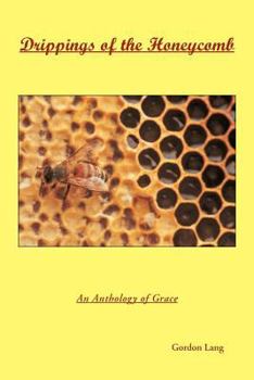 Paperback Drippings of the Honeycomb: An Anthology of Grace Book