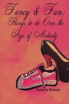 Paperback Fancy & Fun: Things to do Over the Age of Maturity Book