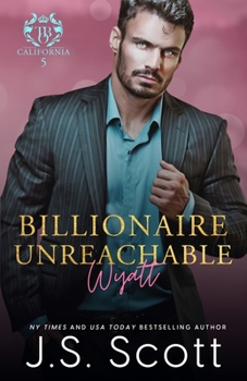 Paperback Billionaire Unreachable Wyatt (California Billionaires #5) Book