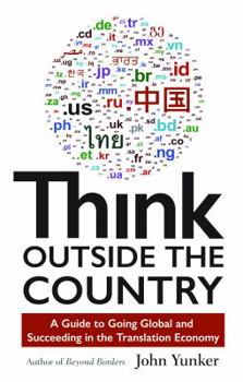 Paperback Think Outside the Country: A Guide to Going Global and Succeeding in the Translation Economy Book