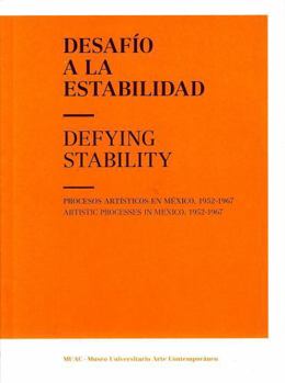 Paperback Desafío a la estabilidad. Procesos artísticos en México, 1952-1967; Defying stability. Artistic Book
