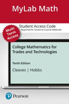 Printed Access Code Mylab Math with Pearson Etext -- 24 Month Standalone Access Card -- For College Mathematics for Trades and Technologies [With eBook] Book