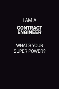 Paperback I Am A Contract Engineer, What's Your Super Power?: 6X9 120 pages Career Notebook Unlined Writing Journal Book