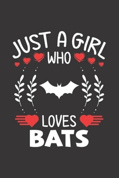 Just A Girl Who Loves Bats: Bat Lovers Girl Funny Gifts Journal Lined Notebook 6x9 120 Pages