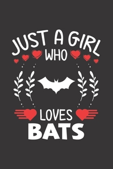 Paperback Just A Girl Who Loves Bats: Bat Lovers Girl Funny Gifts Journal Lined Notebook 6x9 120 Pages Book